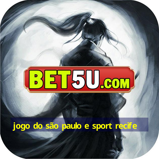 jogo do são paulo e sport recife